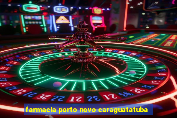 farmacia porto novo caraguatatuba